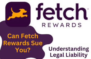 Can Fetch Rewards Sue You?