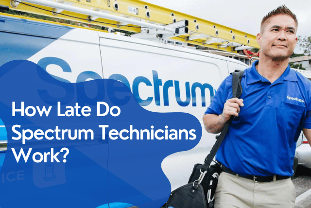 how-late-do-spectrum-technicians-work-complete-guide-techperia