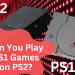 Can You Play PS1 Games on PS2