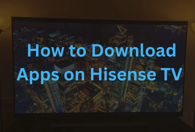 How to Download Apps on Hisense Tvs