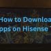 How to Download Apps on Hisense Tvs