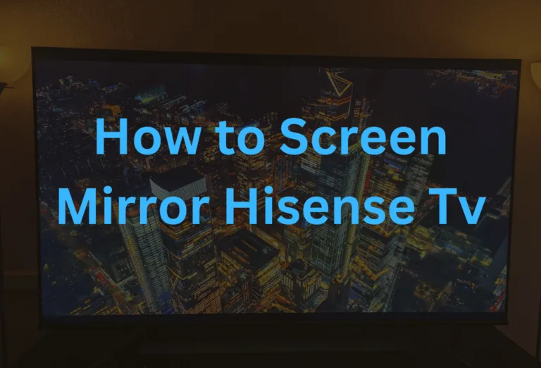 How to Screen Mirror Hisense TVs