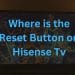 Where is the Reset Button on Hisense TVs