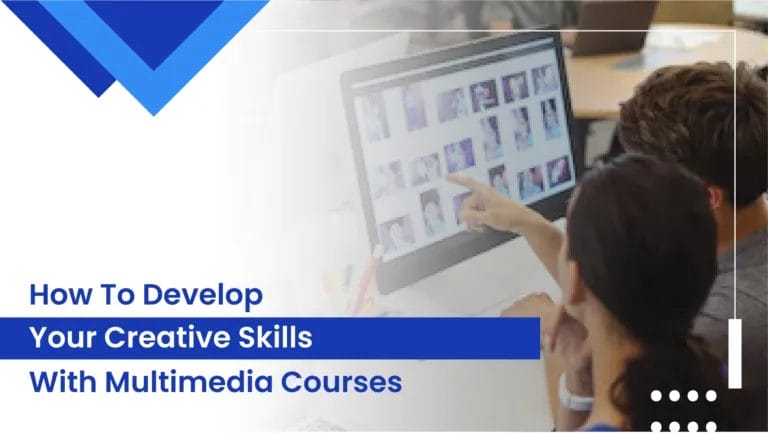 How to Develop Your Creative Skills with Multimedia Courses