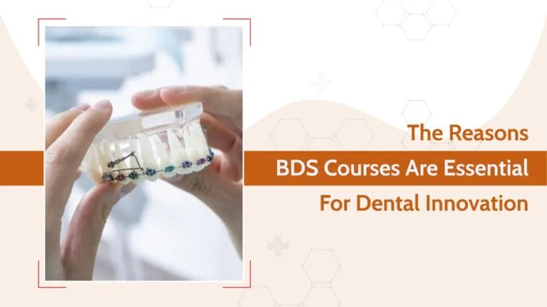 The Reasons BDS Courses Are Essential For Dental Innovation