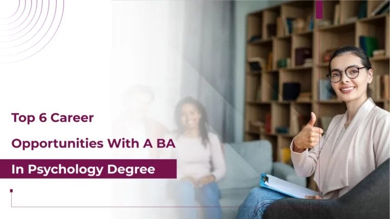 Top 6 Career Opportunities with a BA in Psychology Degree