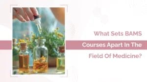 What Sets BAMS Courses Apart in the Field of Medicine?