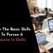 What are the Basic Skills Required to Pursue a Design Courses in Delhi