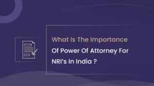 What is the Importance of Power of Attorney for NRIs in India?