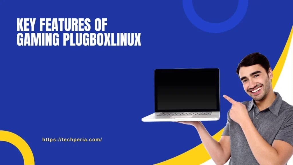 Key Features of Gaming Plugboxlinux