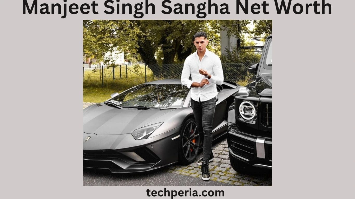 Manjeet Singh Sangha Net Worth: The Rising Entrepreneur – Techperia