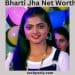 Bharti Jha Net Worth
