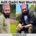 Adil Qadri Net Worth