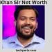 Khan Sir Net Worth