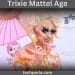 Trixie Mattel Age