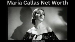 Maria Callas Net Worth