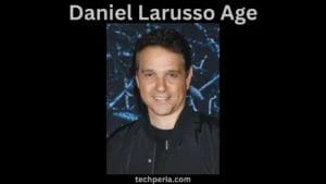 Daniel Larusso Age