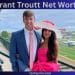 Grant Troutt Net Worth