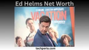 Ed Helms Net Worth